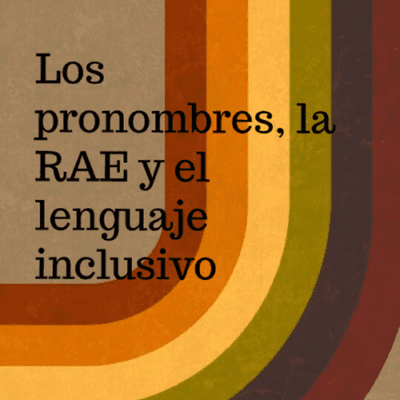 episode HAY UN POCO DE TODO: Los pronombres, la RAE y el lenguaje inclusivo artwork