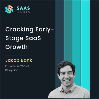 episode S9E3 - Cracking Early-Stage SaaS Growth ft. Jacob Bank, CEO of Relay.app artwork