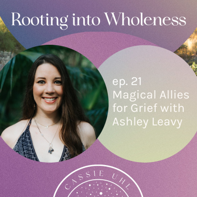 episode 21 Magical Allies for Grief with Ashley Leavy artwork