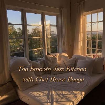 episode The Smooth Jazz Kitchen with Chef Bruce Buege - Lazy Afternoon artwork