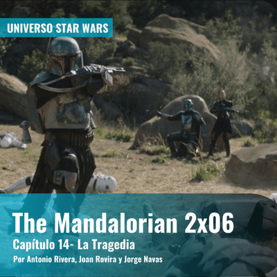 episode The Mandalorian 2x06 - 'Capítulo 14: La Tragedia' | Universo Star Wars artwork