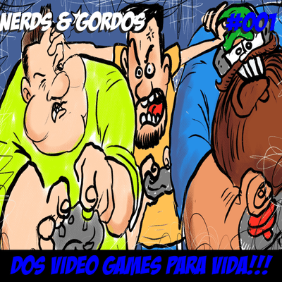 episode Nerds & Gordos #001 - Dos Video games para nossas vidas. artwork