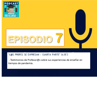 episode Episodio 7: L@s Profes se expresan - Cuarta Parte artwork