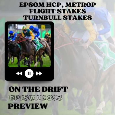episode 293 // Epsom Hcp, The Metrop, Flight Stakes & Turnbull Stakes | Back-to-back-to-back-to-back artwork