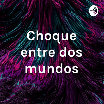 Choque entre dos mundos