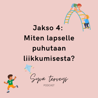 episode 4. Miten puhuisin lapselleni liikkumisesta? artwork