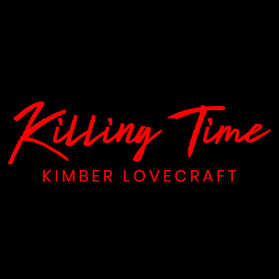 Killing Time with Kimber
