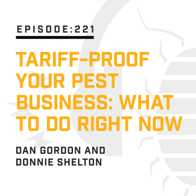 episode Episode 221: Tariff-Proof Your Pest Business: What To Do Right Now artwork