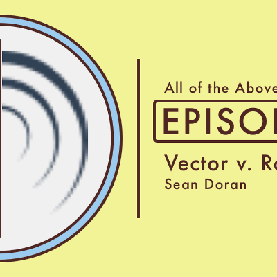 episode 33: Vector v. Raster, with Sean Doran artwork