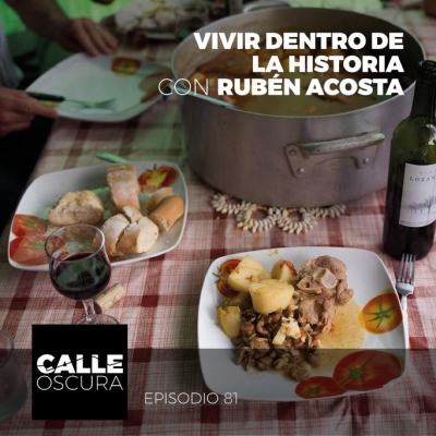 episode Calle Oscura 81: Vivir Dentro de la Historia con Rubén Acosta. artwork