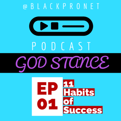 episode Ep1: 11 Habits of Success | God Stance Podcast | @blackpronet artwork