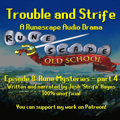 episode Trouble and Strife - 08: Rune Mysteries - part 4 [A Runescape Audio Drama Series] artwork