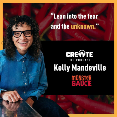 episode Kelly Mandeville – Connector, Creator, and Co-Founder of Monster Sauce | CREATE - The Podcast artwork