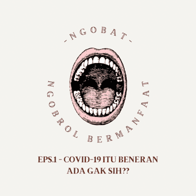 episode NGOBAT EPS.1 - Covid-19 itu beneran ada gak sih? artwork