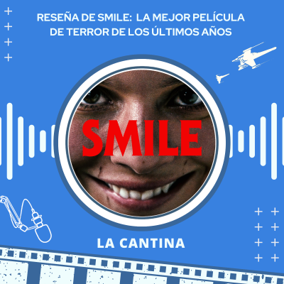 episode RESEÑA de "SMILE", LA MEJOR PELÍCULA DE TERROR de los últimos años artwork