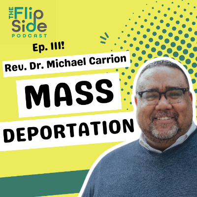episode Ep. 111: Rev. Dr. Michael Carrion - Pastoral Thoughts on Mass Deportation and this Cultural Moment artwork