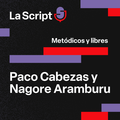 episode La Script | Metódicos y libres | Paco Cabezas y Nagore Aramburu artwork
