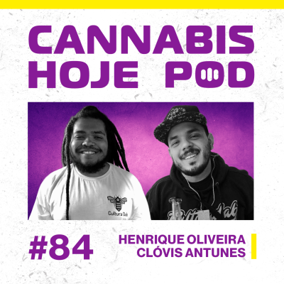 episode #84 Henrique Oliveira e Clóvis Antunes – Os segredos do evento canábico pioneiro no Brasil artwork