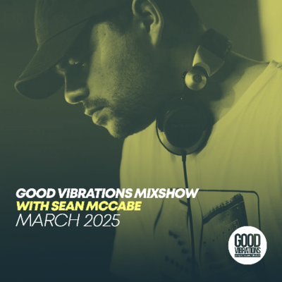 episode Good Vibrations Mixshow with Sean McCabe - March 2025 artwork