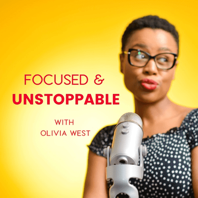 Focused & Unstoppable with Olivia West