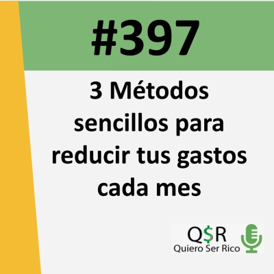 episode 397. 3 Métodos sencillos para reducir tus gastos cada mes artwork