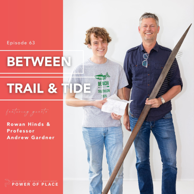 episode 🎧 Power of Place Episode # 63 | Between Trail & Tide – Rowan Hinds & Andrew Gardner artwork