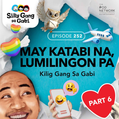 episode 252: May Katabi na, Lumilingon Pa! (Kilig Gang Sa Gabi Part 6) artwork