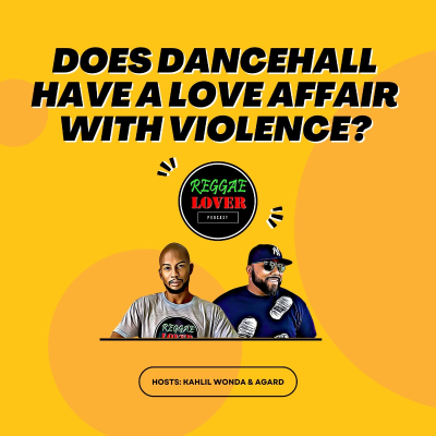 episode Does Dancehall Have A Devastating Love Affair With Violence? artwork