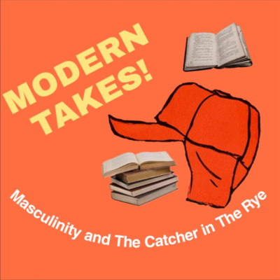 episode Modern Takes: Masculinity and The Catcher In The Rye. artwork