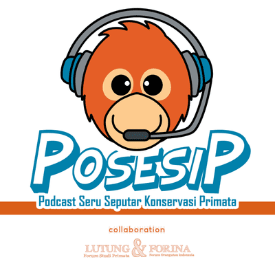 POSESIP - Podcast Seru Seputar Konservasi Primata
