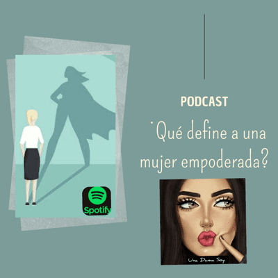 episode ¿Qué define a una mujer empoderada? artwork