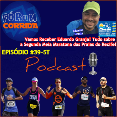 episode EPISÓDIO #39-5°T -💻🎧🎙️AO VIVO! FÓRUM CORRIDA  é com o Rodrigo recebendo Eduardo Granja! Tudo sobre a Segunda Meia Maratona das Praias do Recife 2024! artwork