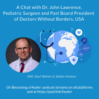 episode A Conversation with Pediatric Surgeon John Lawrence MD, Past Board President of Doctors Without Borders, USA artwork