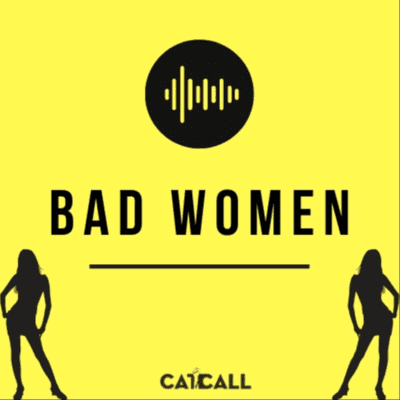Bad Women powered by Cat Call