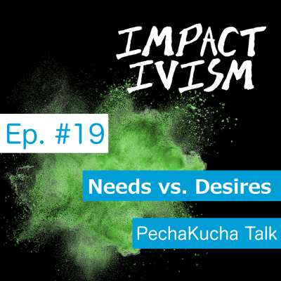 episode 19 Needs vs Desires - PechaKucha Talk artwork