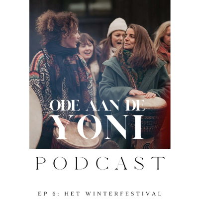 episode Ode aan de Yoni - EP.6 - Het Winterfestival artwork