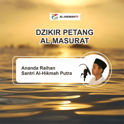 episode Dzikir Petang Al Masurat oleh ananda Raihan santri Al-Hikmah Cirebon artwork