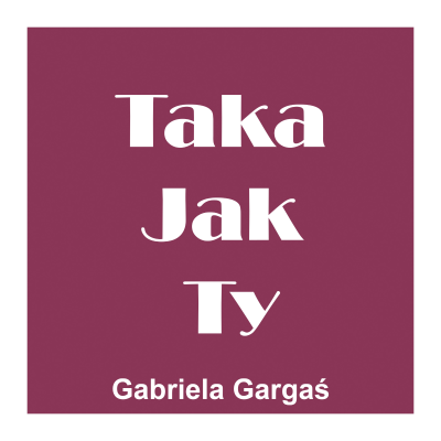 episode Maria Sadowska - Każdy człowiek zasługuje na drugą szansę - Taka Jak Ty podcast odc. 012 artwork