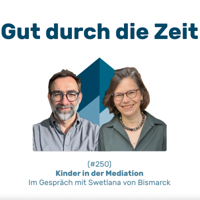 episode #250 GddZ - Kinder in der Mediation. Im Gespräch mit Swetlana von Bismarck artwork