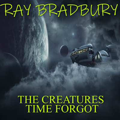 The Creatures Time Forgot