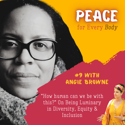episode "How human can we be with this?" On Being Luminary in Diversity, Equity & Inclusion with Angie Browne artwork