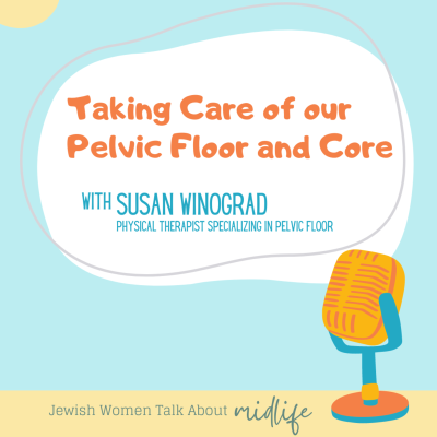 episode Taking Care of our Pelvic Floor and Core [with Susan Winograd] artwork
