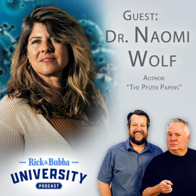 episode Ep 222 | Pfizer & The FDA Lied to Us All | Dr. Naomi Wolf | Rick & Bubba University artwork