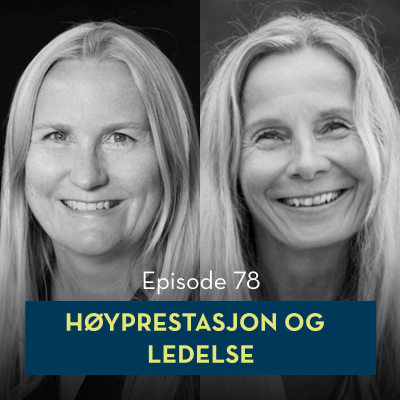 episode 78: Høyprestasjon og ledelse, med Sigrid Røyseng og Liv Hemmestad artwork