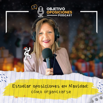 episode [PODCAST] Estudiar oposiciones en Navidad: cómo organizarse #96 artwork