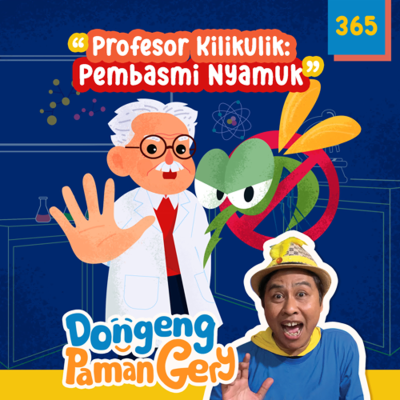 episode PODCAST DONGENG: Eps. 365 PROFESOR KILIKKULIK: PEMBASMI NYAMUK artwork