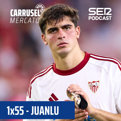 episode Carrusel Mercato | Anthony y Juanlu, en Sevilla se mueve el mercado #55 artwork