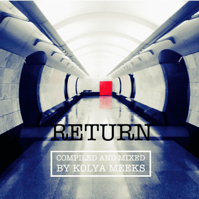 episode Kolya Meeks - RETURN mix artwork