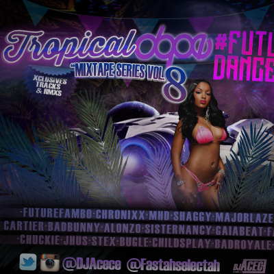 episode DJ Acece - Tropical Dope Mixtape vol. 8 X Fastah Selectah - Future Dancehall 3ra Mixtape vol.4 artwork
