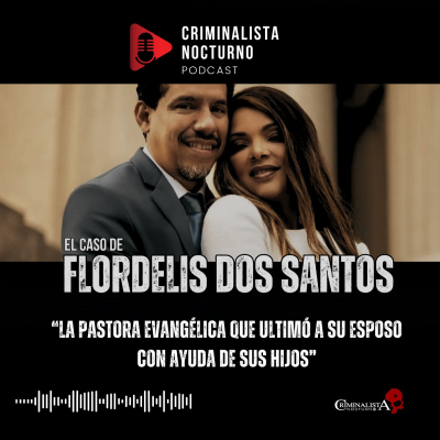 episode El caso de la pastora evangélica Flordelis Dos Santos | Criminalista Nocturno artwork